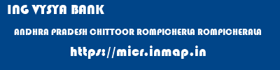ING VYSYA BANK  ANDHRA PRADESH CHITTOOR ROMPICHERLA ROMPICHERALA  micr code